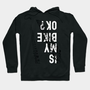 Is My Bike Ok? Hoodie